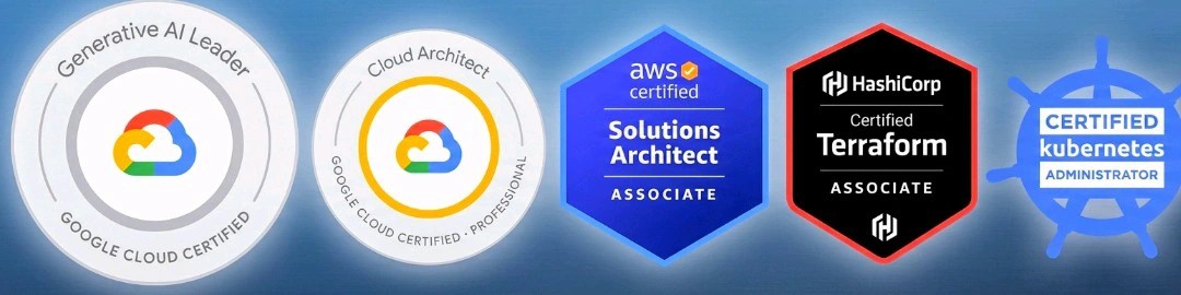 Certification badges: Google Cloud Generative AI Leader, Google Cloud Certified Professional Cloud Architect, AWS Certified Solutions Architect Associate, HashiCorp Certified Terraform Associate, and Certified Kubernetes Administrator (CKA)